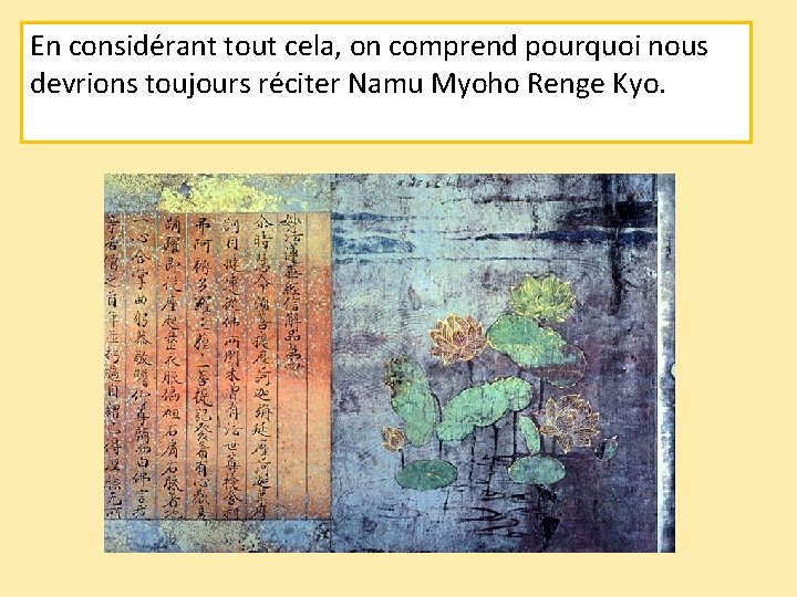En considérant tout cela, on comprend pourquoi nous devrions toujours réciter Namu Myoho Renge