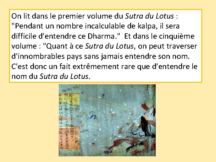 On lit dans le premier volume du Sutra du Lotus : "Pendant un nombre