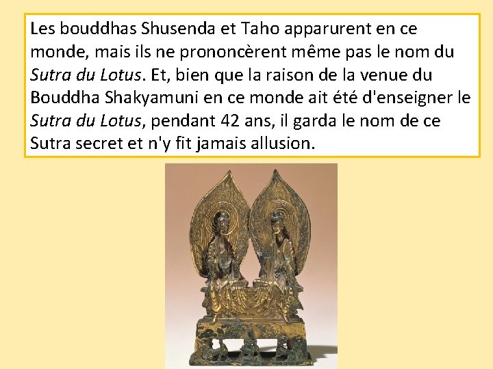 Les bouddhas Shusenda et Taho apparurent en ce monde, mais ils ne prononcèrent même