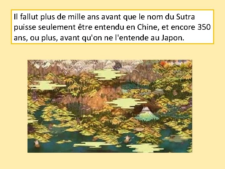 Il fallut plus de mille ans avant que le nom du Sutra puisse seulement