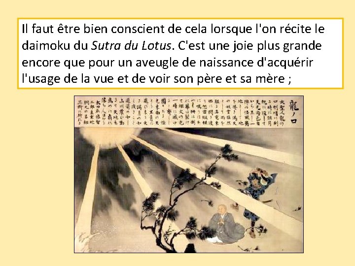 Il faut être bien conscient de cela lorsque l'on récite le daimoku du Sutra