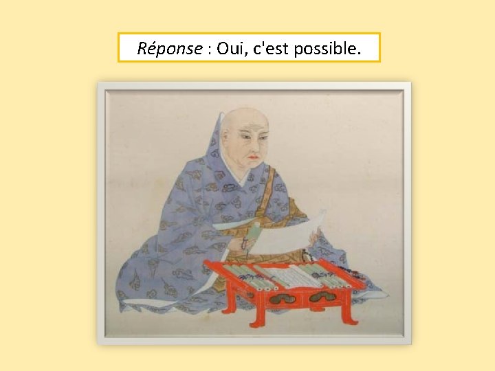 Réponse : Oui, c'est possible. 