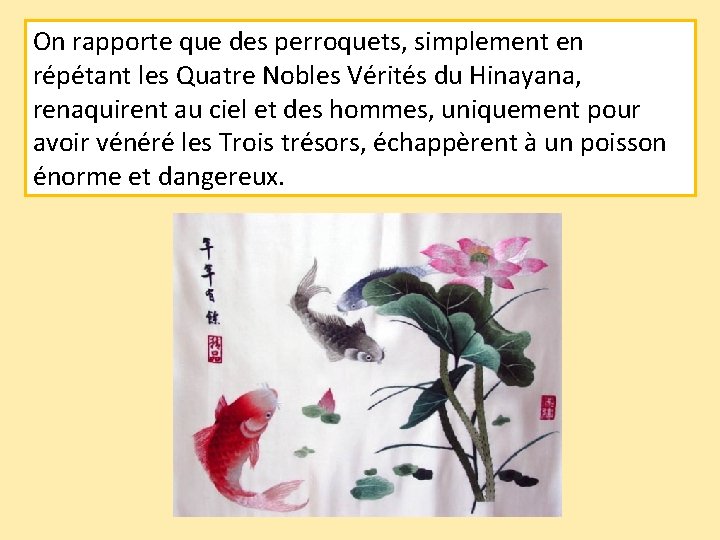 On rapporte que des perroquets, simplement en répétant les Quatre Nobles Vérités du Hinayana,