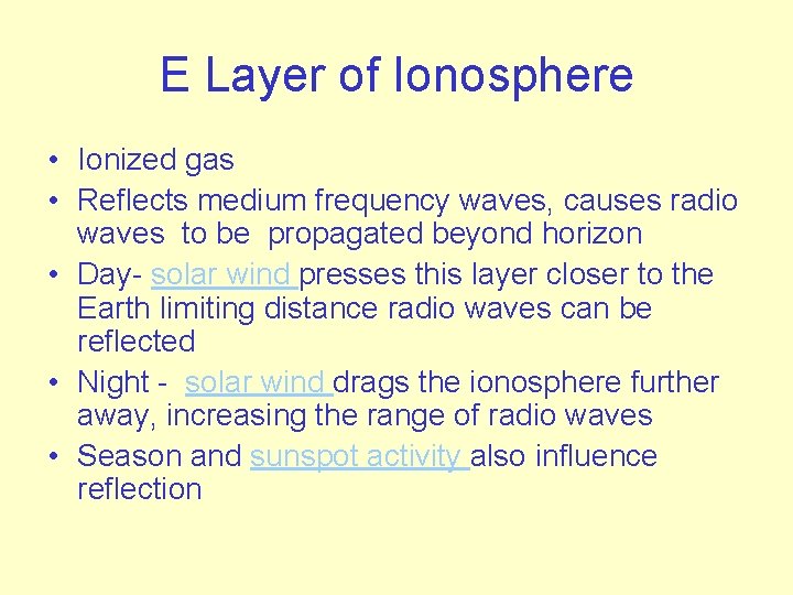 E Layer of Ionosphere • Ionized gas • Reflects medium frequency waves, causes radio