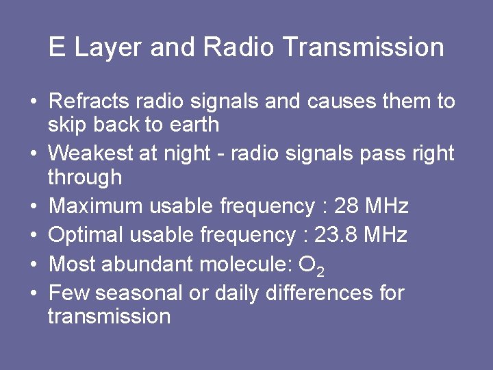 E Layer and Radio Transmission • Refracts radio signals and causes them to skip