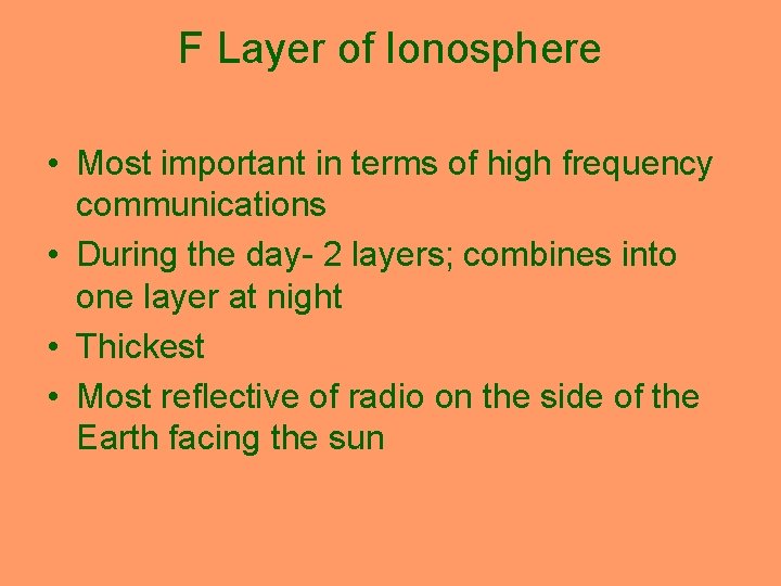 F Layer of Ionosphere • Most important in terms of high frequency communications •