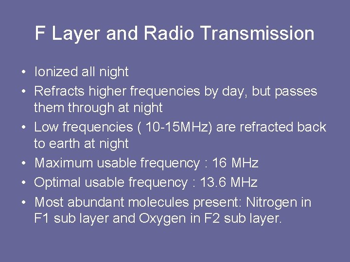 F Layer and Radio Transmission • Ionized all night • Refracts higher frequencies by