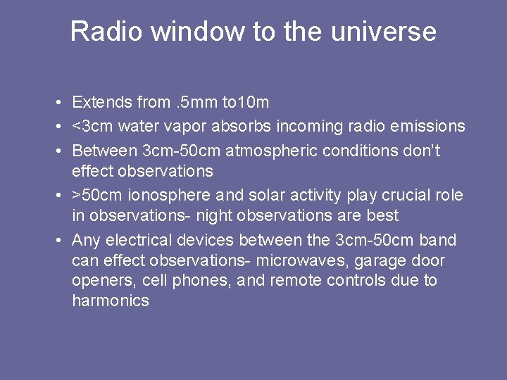 Radio window to the universe • Extends from. 5 mm to 10 m •