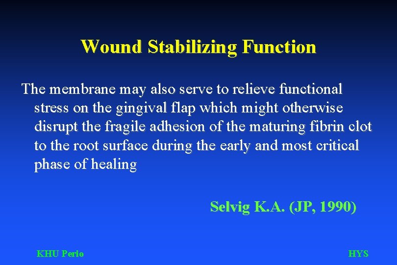 Wound Stabilizing Function The membrane may also serve to relieve functional stress on the