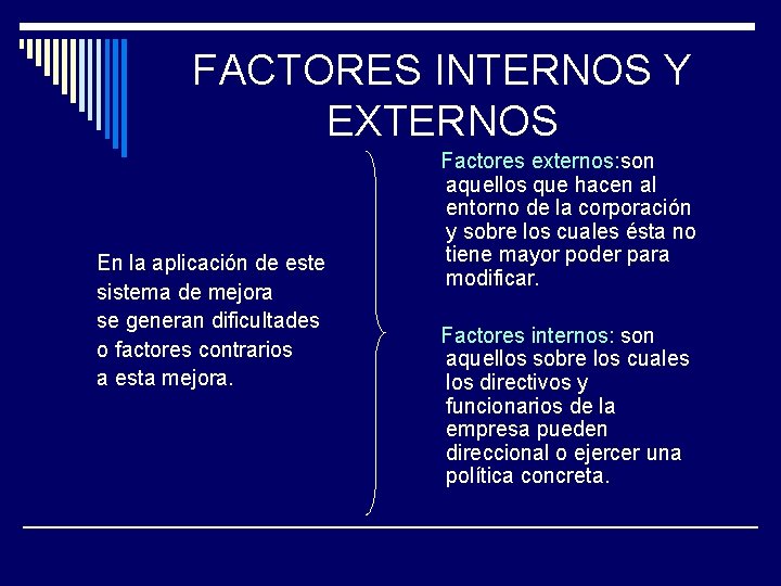 FACTORES INTERNOS Y EXTERNOS En la aplicación de este sistema de mejora se generan