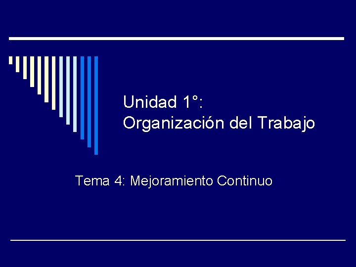 Unidad 1°: Organización del Trabajo Tema 4: Mejoramiento Continuo 