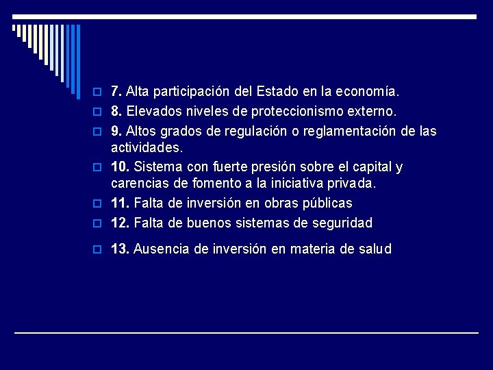 o 7. Alta participación del Estado en la economía. o 8. Elevados niveles de