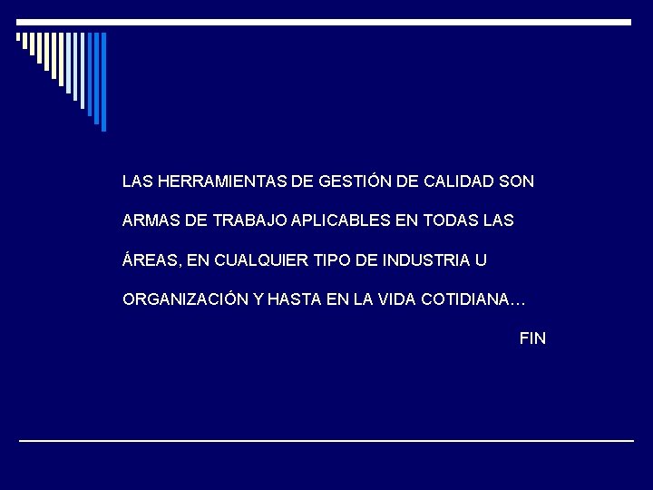 LAS HERRAMIENTAS DE GESTIÓN DE CALIDAD SON ARMAS DE TRABAJO APLICABLES EN TODAS LAS