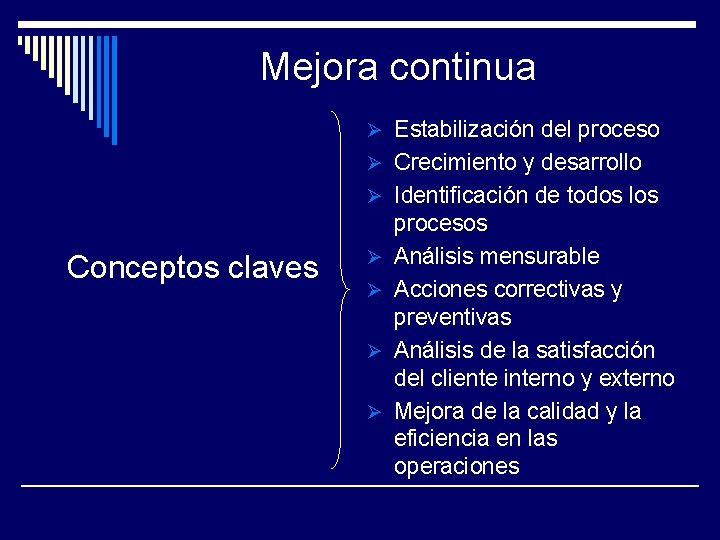 Mejora continua Ø Estabilización del proceso Ø Crecimiento y desarrollo Ø Identificación de todos