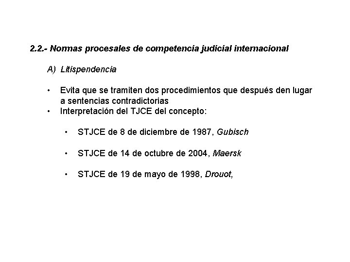 2. 2. - Normas procesales de competencia judicial internacional A) Litispendencia • • Evita