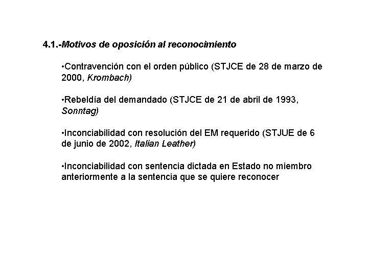 4. 1. -Motivos de oposición al reconocimiento • Contravención con el orden público (STJCE