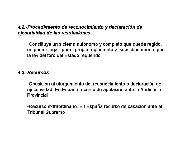 4. 2. -Procedimiento de reconocimiento y declaración de ejecutividad de las resoluciones • Constituye
