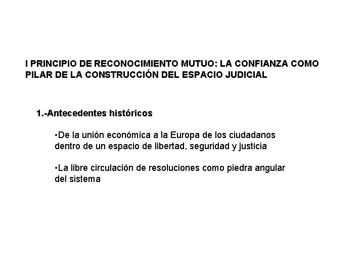 I PRINCIPIO DE RECONOCIMIENTO MUTUO: LA CONFIANZA COMO PILAR DE LA CONSTRUCCIÓN DEL ESPACIO