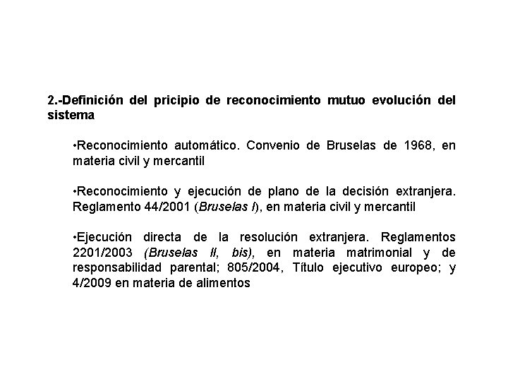 2. -Definición del pricipio de reconocimiento mutuo evolución del sistema • Reconocimiento automático. Convenio