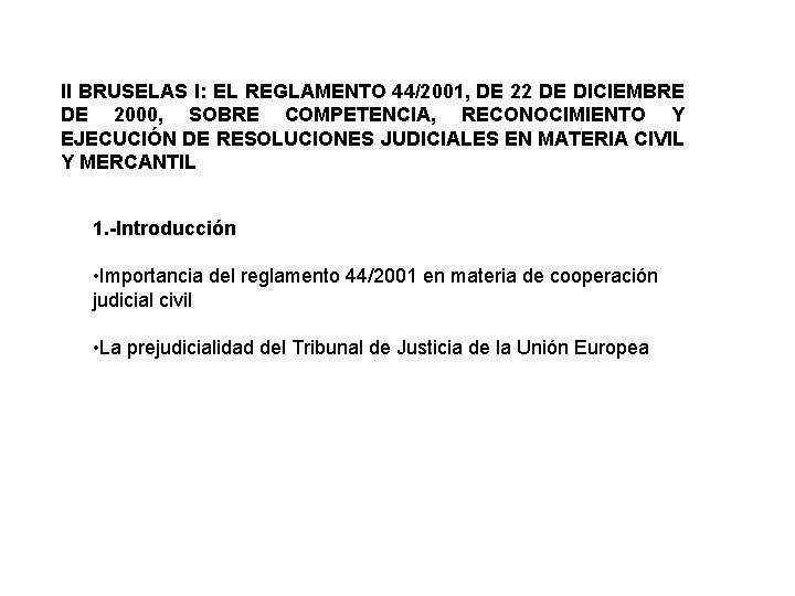 II BRUSELAS I: EL REGLAMENTO 44/2001, DE 22 DE DICIEMBRE DE 2000, SOBRE COMPETENCIA,