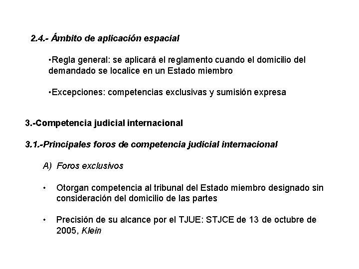 2. 4. - Ámbito de aplicación espacial • Regla general: se aplicará el reglamento
