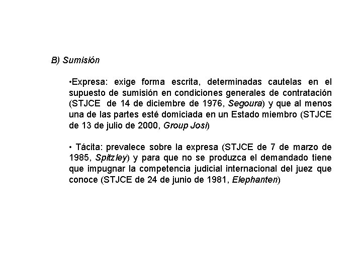 B) Sumisión • Expresa: exige forma escrita, determinadas cautelas en el supuesto de sumisión