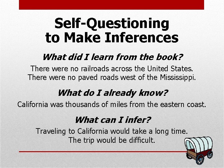 Self-Questioning to Make Inferences What did I learn from the book? There were no