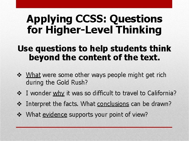 Applying CCSS: Questions for Higher-Level Thinking Use questions to help students think beyond the