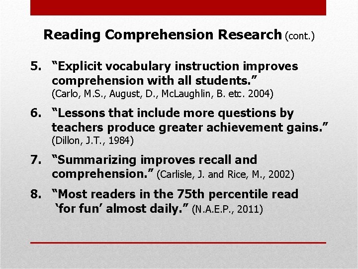Reading Comprehension Research (cont. ) 5. “Explicit vocabulary instruction improves comprehension with all students.