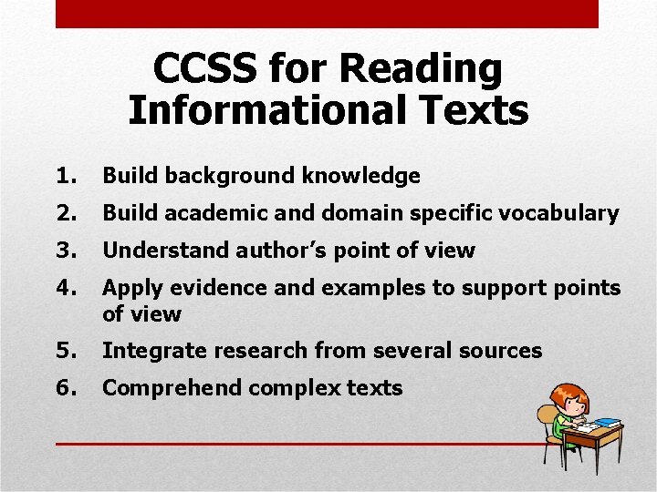 CCSS for Reading Informational Texts 1. Build background knowledge 2. Build academic and domain
