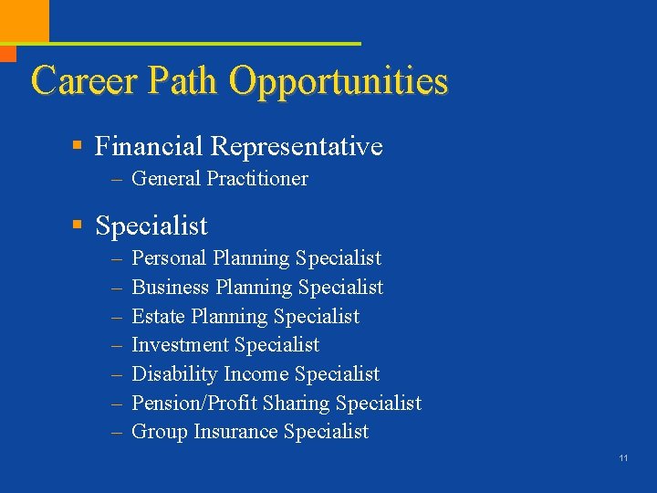 Career Path Opportunities § Financial Representative – General Practitioner § Specialist – – –