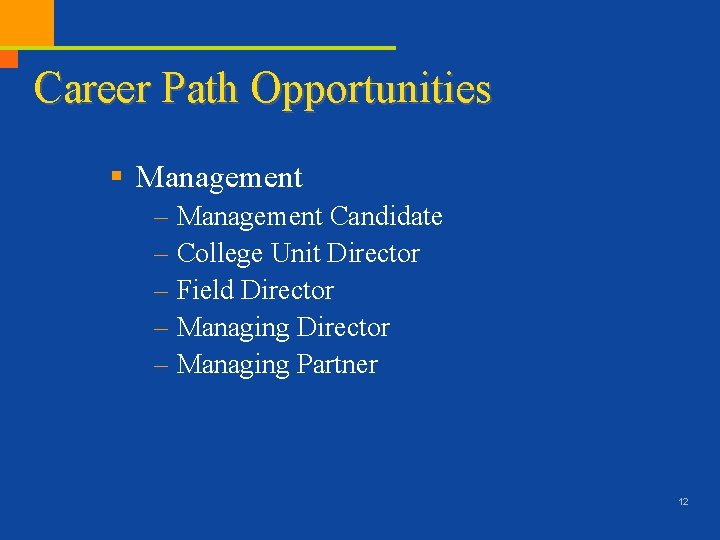 Career Path Opportunities § Management – Management Candidate – College Unit Director – Field