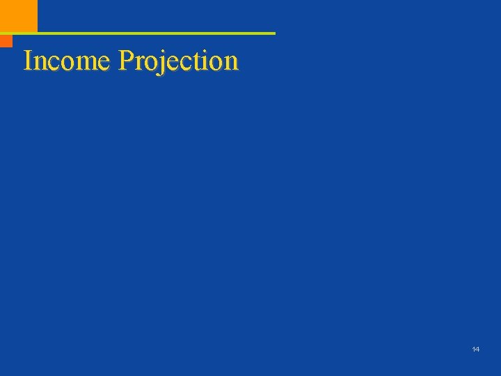 Income Projection 14 15 -01/Tillisch/Brand Case Study - 14 