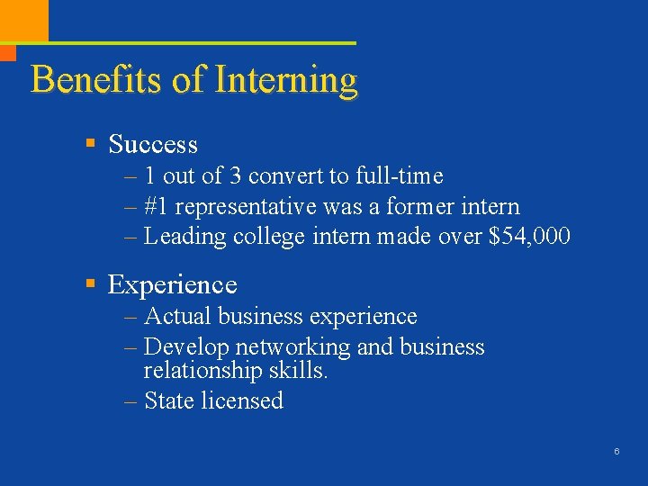 Benefits of Interning § Success – 1 out of 3 convert to full-time –