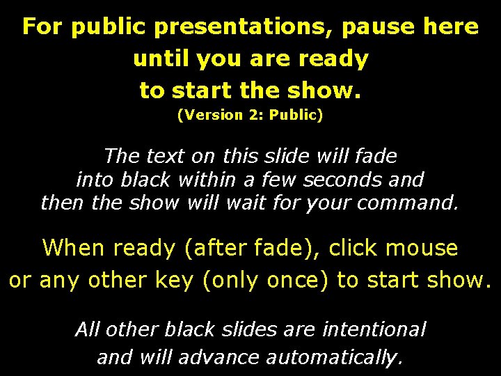 For public presentations, pause here until you are ready to start the show. (Version