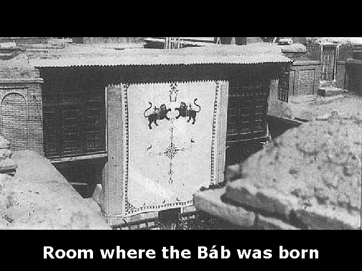 Room where the Báb was born 