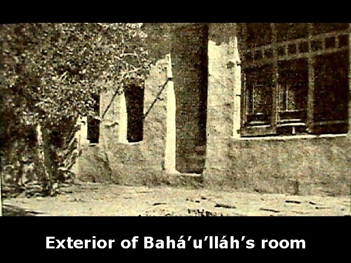 Exterior of Bahá’u’lláh’s room 