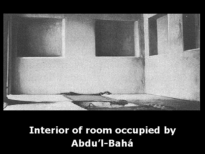 Interior of room occupied by Abdu’l-Bahá 