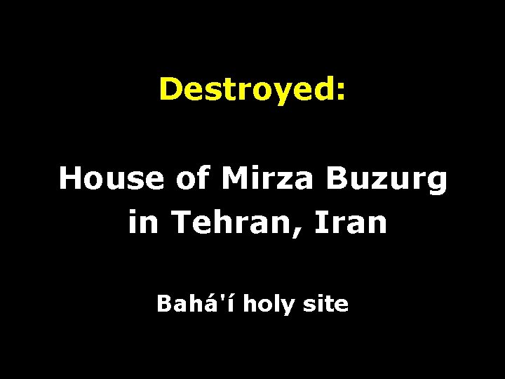 Destroyed: House of Mirza Buzurg in Tehran, Iran Bahá'í holy site 