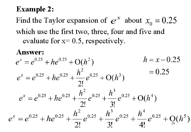 Example 2: Find the Taylor expansion of about which use the first two, three,