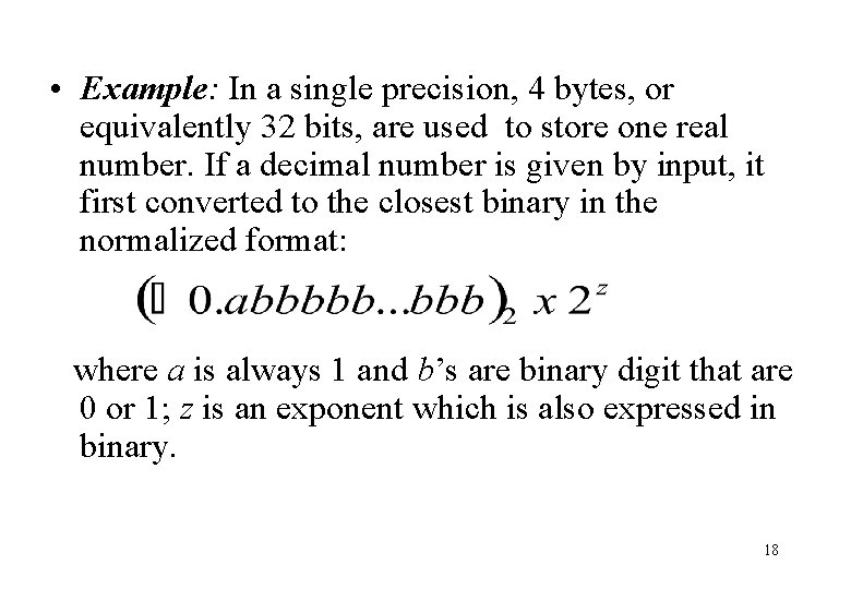  • Example: In a single precision, 4 bytes, or equivalently 32 bits, are