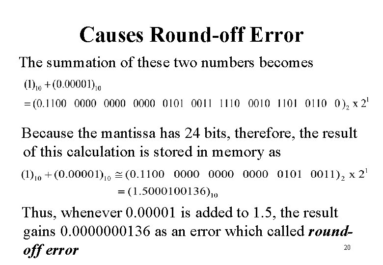 Causes Round-off Error The summation of these two numbers becomes Because the mantissa has