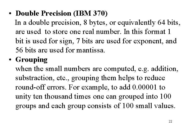  • Double Precision (IBM 370) In a double precision, 8 bytes, or equivalently