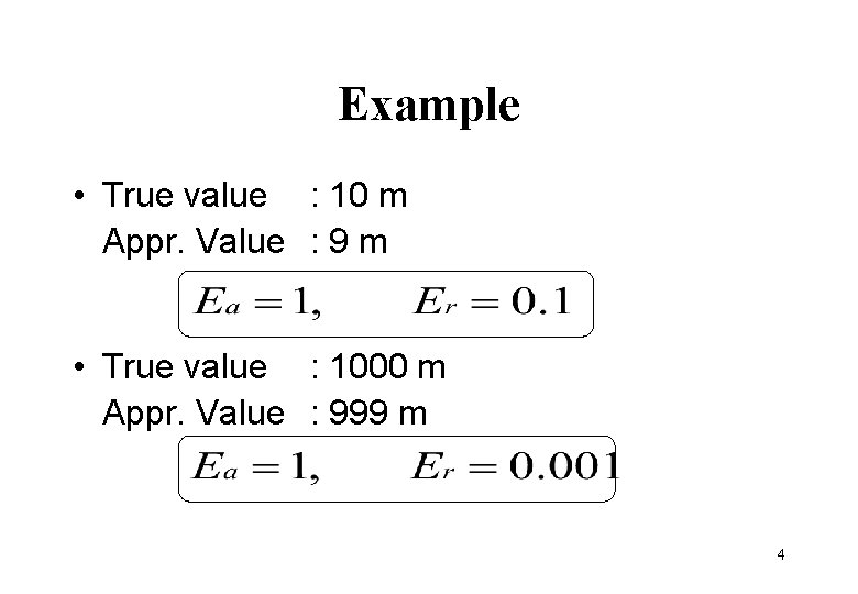 Example • True value : 10 m Appr. Value : 9 m • True