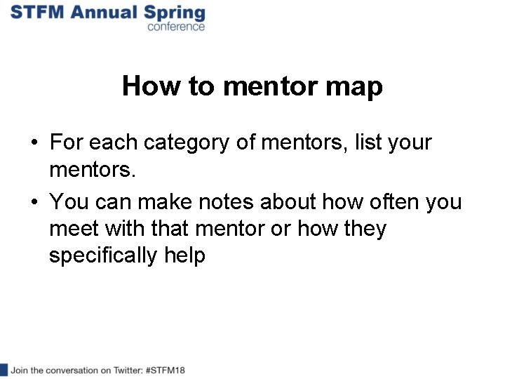 How to mentor map • For each category of mentors, list your mentors. •
