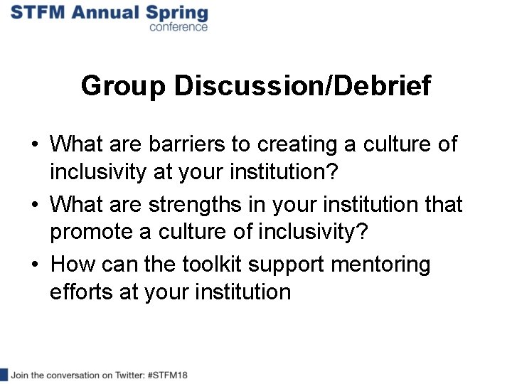 Group Discussion/Debrief • What are barriers to creating a culture of inclusivity at your