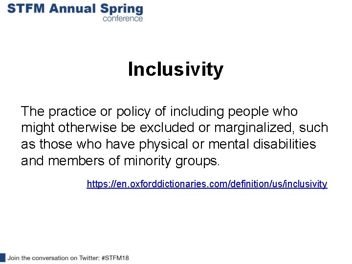 Inclusivity The practice or policy of including people who might otherwise be excluded or