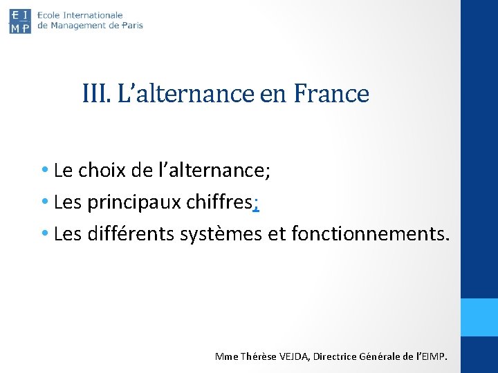 III. L’alternance en France • Le choix de l’alternance; • Les principaux chiffres; •