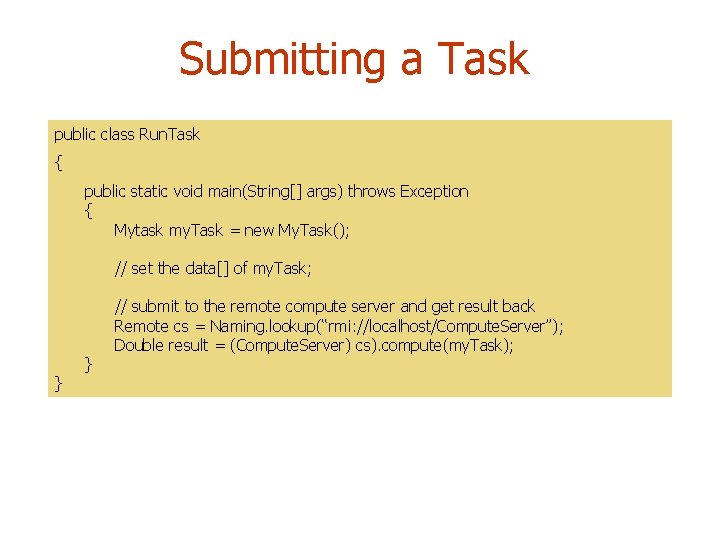 Submitting a Task public class Run. Task { public static void main(String[] args) throws