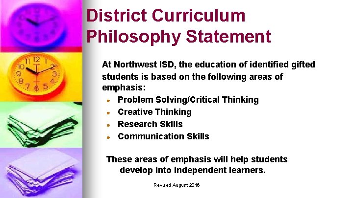 District Curriculum Philosophy Statement At Northwest ISD, the education of identified gifted students is